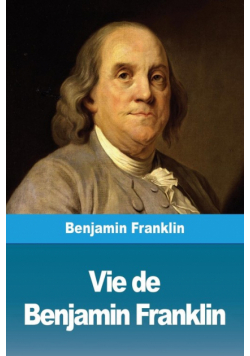 Vie de Benjamin Franklin