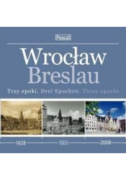 Wrocław Breslau  Trzy epoki