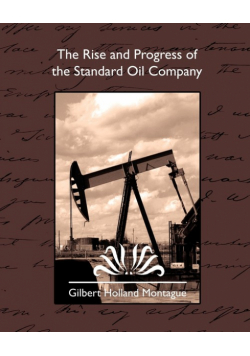 The Rise and Progress of the Standard Oil Company