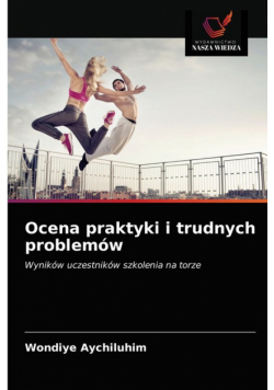 Ocena praktyki i trudnych problemów