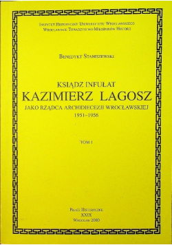Ksiądz Infułat Kazimierz Lagosz jako rządca archidiecezji wrocławskiej 1951 1956