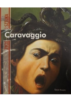 Caravaggio Życie i sztuka