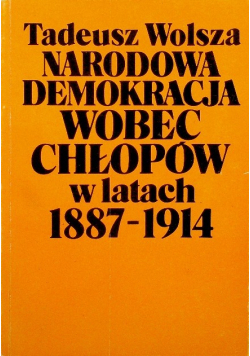 Narodowa demokracja wobec chłopów w latach 1887 - 1914
