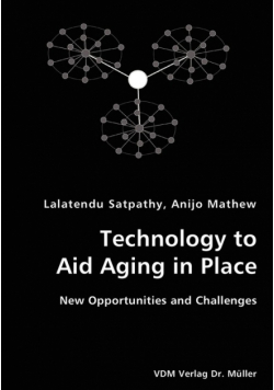 Technology to Aid Aging in Place- New Opportunities and Challenges