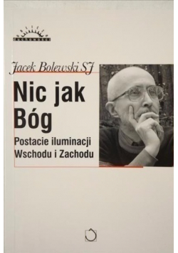 Nic jak Bóg Postacie iluminacji Wschodu i Zachodu