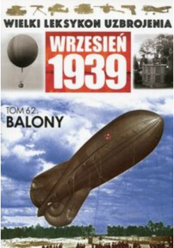 Wielki Leksykon Uzbrojenia Wrzesień 1939 tom 62 Balony