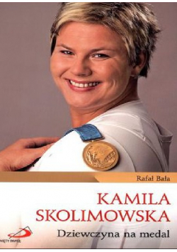 Kamila Skolimowska Dziewczyna na medal