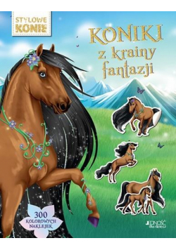Koniki z krainy fantazji. 300 kolorowych naklejek