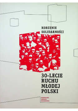 Korzenie Solidarności 30 lecie Ruchu Młodej Polski
