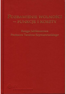 Pozbawienie wolności - funkcje i koszty Szymanowsk