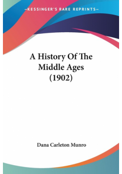 A History Of The Middle Ages (1902)