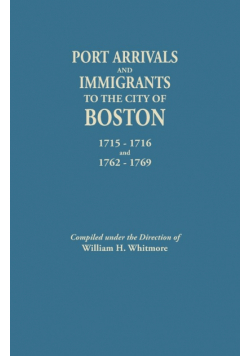 Port Arrivals and Immigrants to the City of Boston, 1715-1716 and 1762-1769
