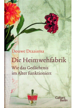 Die Heimwehfabrik Wie das Gedachtnis im Alter funktioniert