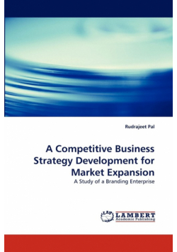 A Competitive Business Strategy Development for Market Expansion