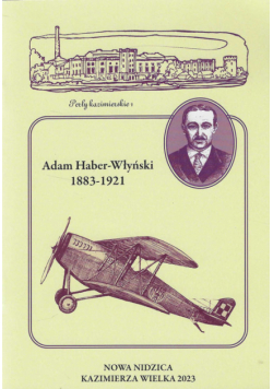 Adam Haber-Włyński 1883-1921 Zapomniany syn ziemi kazimierskiej
