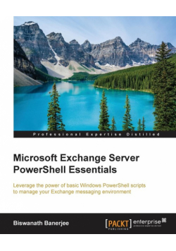 Microsoft Exchange Server PowerShell Essentials