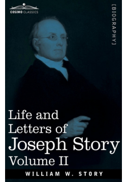 Life and Letters of Joseph Story, Vol. II (in Two Volumes)