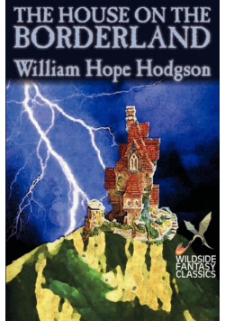 The House on the Borderland by William Hope Hodgson, Fiction, Horror