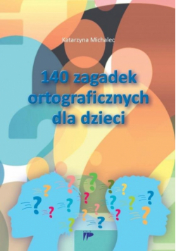 140 zagadek ortograficznych dla dzieci