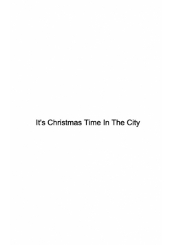 It's Christmas Time In The City