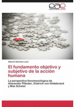 El Fundamento Objetivo y Subjetivo de La Accion Humana