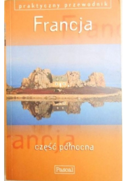 Francja część północna Praktyczny przewodnik
