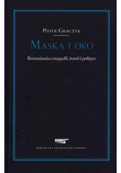Maska i oko Rozważania o tragedii, ironii i polityce