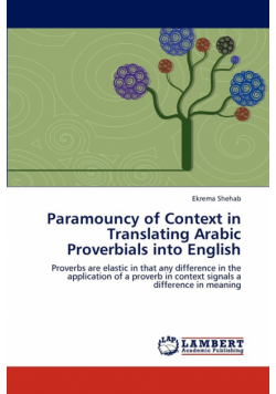 Paramouncy of Context in Translating Arabic Proverbials Into English