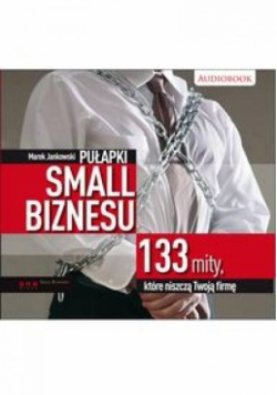 Pułapki small biznesu. 133 mity...audiobook
