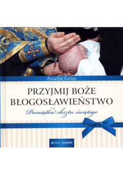Przyjmij Boże błogosławieństwo. Pamiątka chrztu św