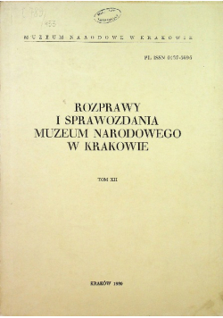 Rozprawy i sprawozdania Muzeum Narodowego w Krakowie Tom XII
