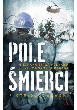 Pole Śmierci. Nieznana bitwa Polaków z ...