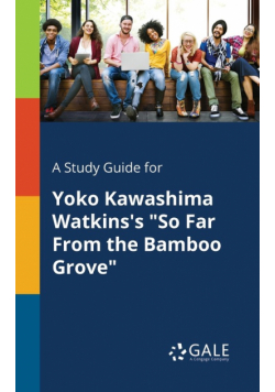 A Study Guide for Yoko Kawashima Watkins's "So Far From the Bamboo Grove"