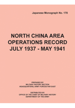 North China Area Operations Record July 1937 - May 1941 (Japanese Monograph No. 178)