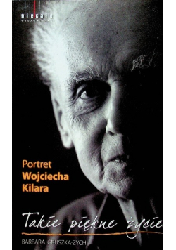 Takie piękne życie Portret Wojciecha Kilara