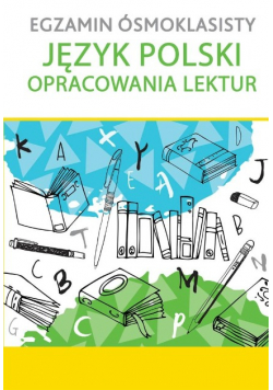 Egzamin ósmoklasisty Język polski Opracowania lektur