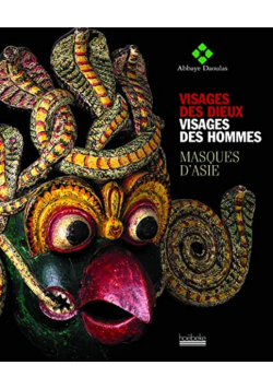 Visages des dieux Visages des hommes Masques dAsie