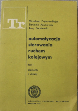 Automatyzacja Sterowania ruchem kolejowym Tom I