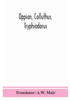 Oppian, Colluthus, Tryphiodorus