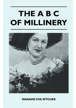The A B C Of Millinery