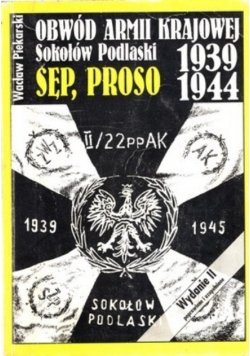 Obwód Armii Krajowej Sokołów Podlaski 1939 - 1944 Sęp Proso