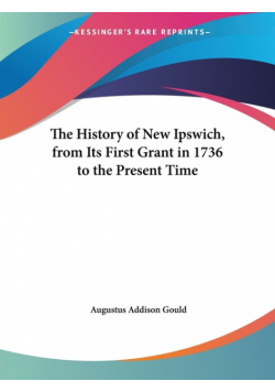 The History of New Ipswich, from Its First Grant in 1736 to the Present Time