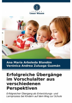 Erfolgreiche Übergänge im Vorschulalter aus verschiedenen Perspektiven