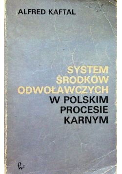 System środków odwoławczych w polskim procesie karnym