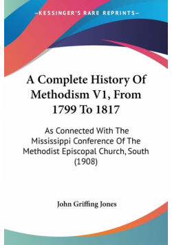 A Complete History Of Methodism V1, From 1799 To 1817