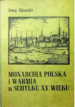 Monarchia Polska i Warmia u Schyłku XV wieku