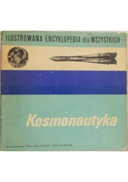 Ilustrowana encyklopedia dla wszystkich. Kosmonautyka