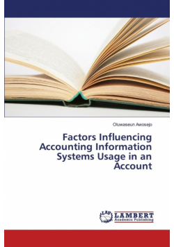 Factors Influencing Accounting Information Systems Usage in an Account