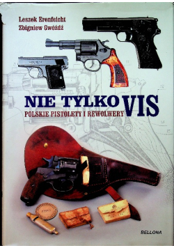 Nie tylko VIS Polskie pistolety i rewolwery