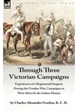 Through Three Victorian Campaigns